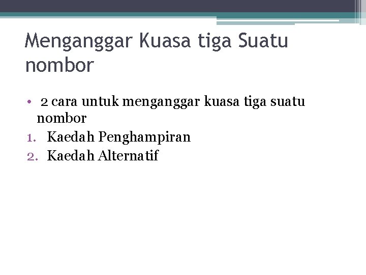 Menganggar Kuasa tiga Suatu nombor • 2 cara untuk menganggar kuasa tiga suatu nombor