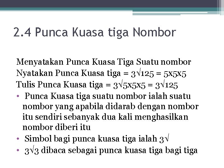 2. 4 Punca Kuasa tiga Nombor Menyatakan Punca Kuasa Tiga Suatu nombor Nyatakan Punca