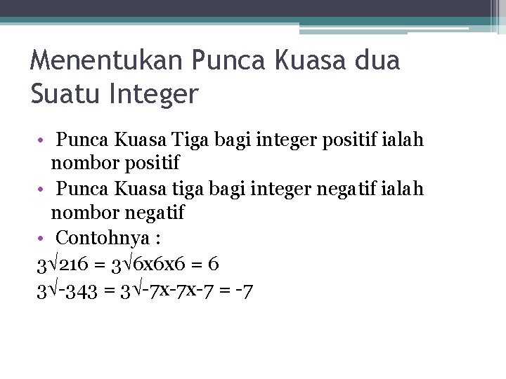 Menentukan Punca Kuasa dua Suatu Integer • Punca Kuasa Tiga bagi integer positif ialah