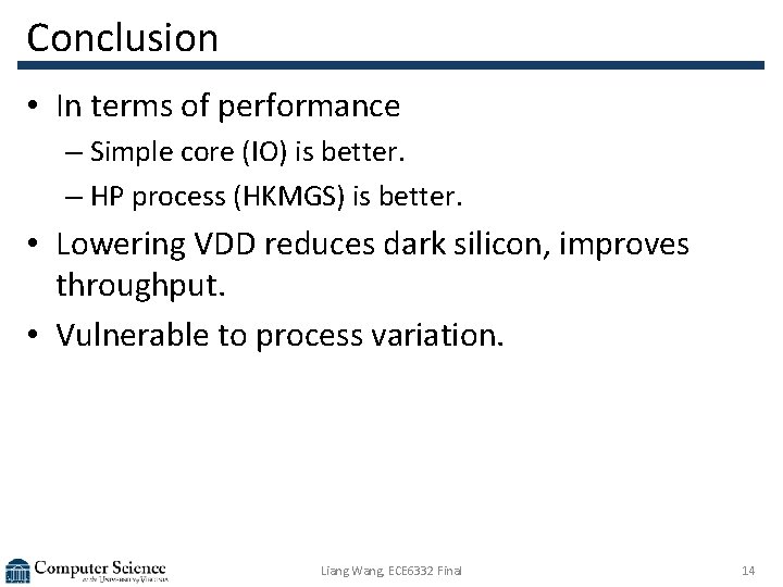 Conclusion • In terms of performance – Simple core (IO) is better. – HP