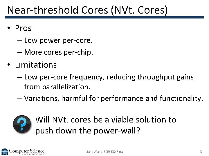Near-threshold Cores (NVt. Cores) • Pros – Low power per-core. – More cores per-chip.