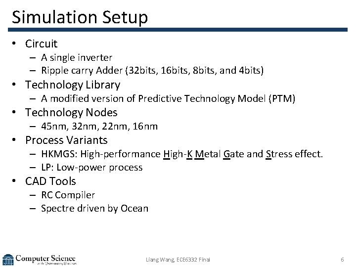 Simulation Setup • Circuit – A single inverter – Ripple carry Adder (32 bits,