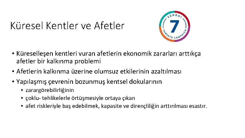 Küresel Kentler ve Afetler • Küreselleşen kentleri vuran afetlerin ekonomik zararları arttıkça afetler bir