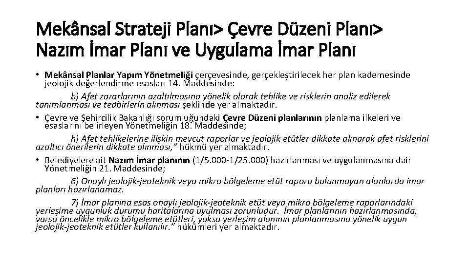 Mekânsal Strateji Planı> Çevre Düzeni Planı> Nazım İmar Planı ve Uygulama İmar Planı •