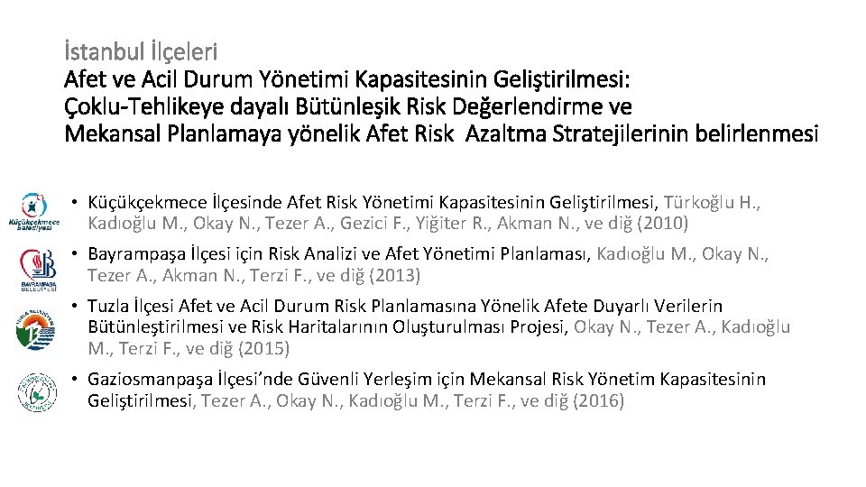 İstanbul İlçeleri Afet ve Acil Durum Yönetimi Kapasitesinin Geliştirilmesi: Çoklu-Tehlikeye dayalı Bütünleşik Risk Değerlendirme