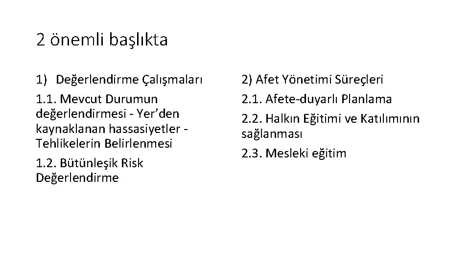 2 önemli başlıkta 1) Değerlendirme Çalışmaları 1. 1. Mevcut Durumun değerlendirmesi - Yer’den kaynaklanan