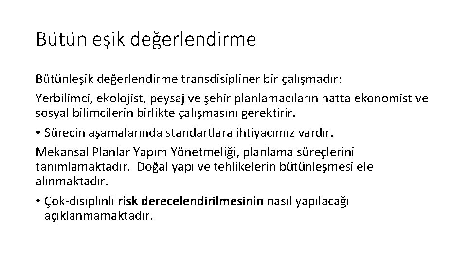 Bütünleşik değerlendirme transdisipliner bir çalışmadır: Yerbilimci, ekolojist, peysaj ve şehir planlamacıların hatta ekonomist ve