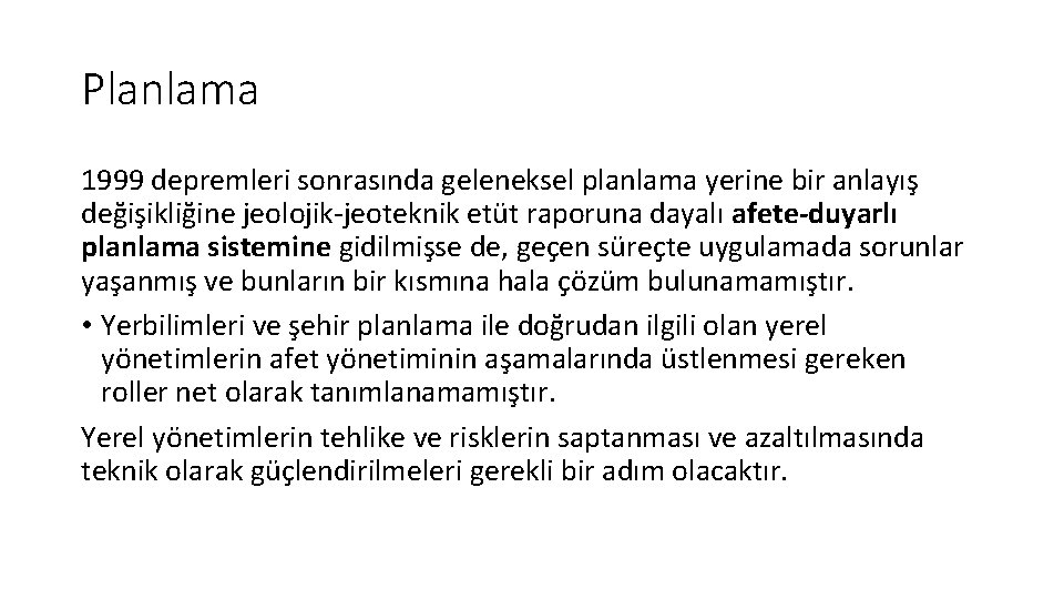 Planlama 1999 depremleri sonrasında geleneksel planlama yerine bir anlayış değişikliğine jeolojik-jeoteknik etüt raporuna dayalı