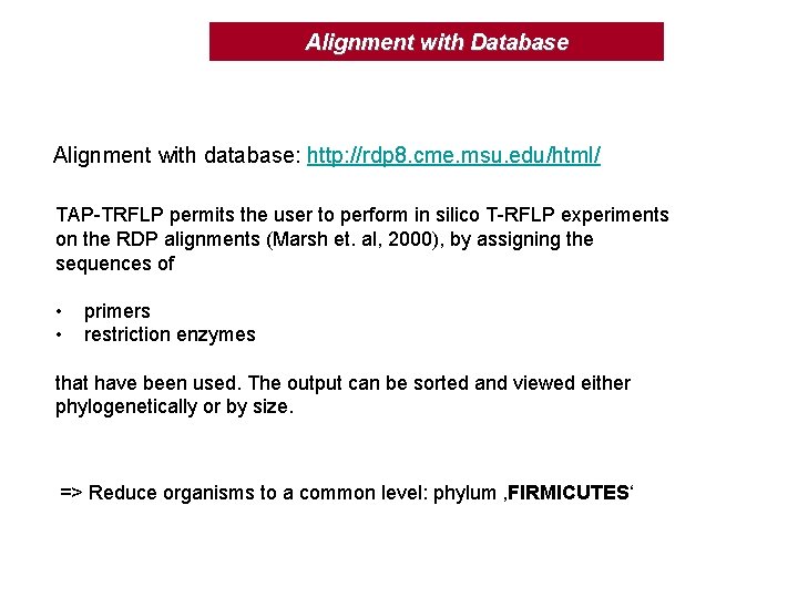 Alignment with Database Alignment with database: http: //rdp 8. cme. msu. edu/html/ TAP-TRFLP permits