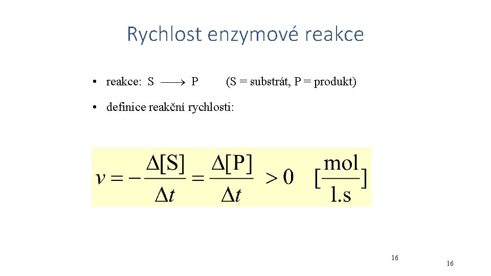 Rychlost enzymové reakce • reakce: S P (S = substrát, P = produkt) •