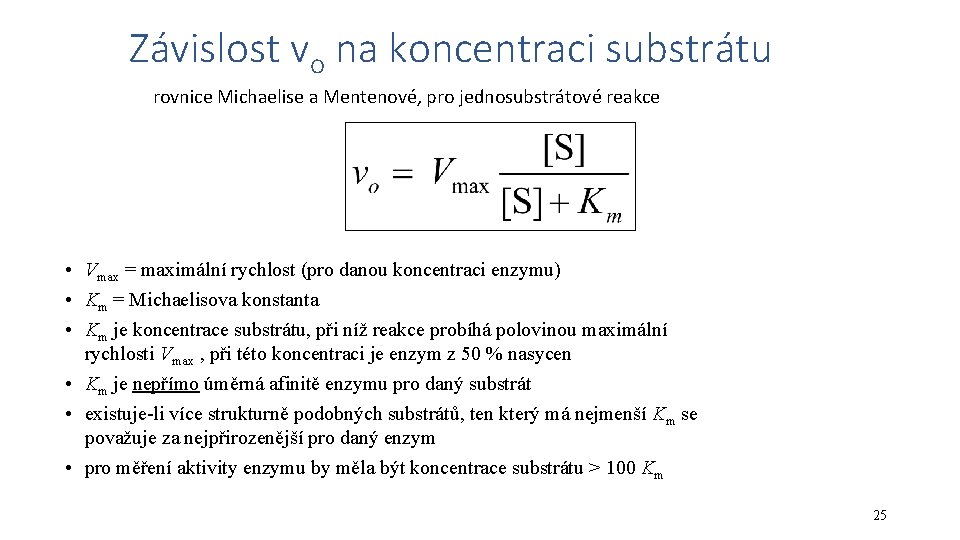 Závislost vo na koncentraci substrátu rovnice Michaelise a Mentenové, pro jednosubstrátové reakce • Vmax