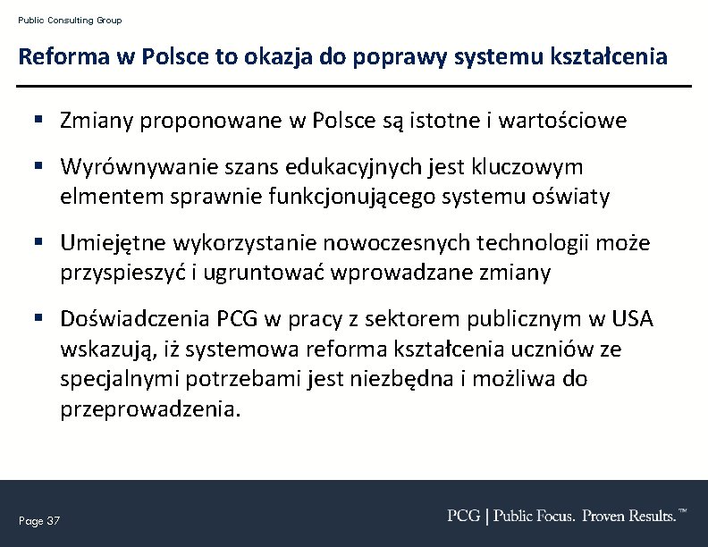 Public Consulting Group Reforma w Polsce to okazja do poprawy systemu kształcenia § Zmiany