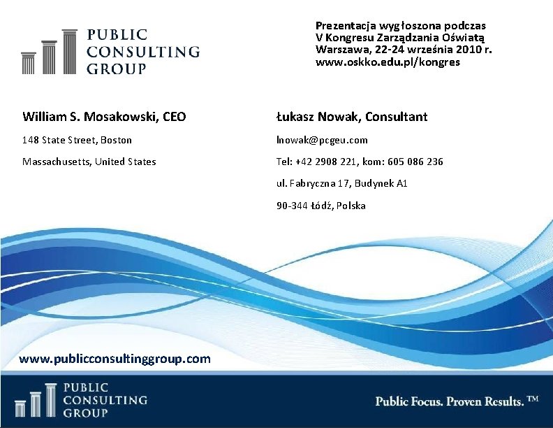 Public Consulting Group Prezentacja wyg łoszona podczas V Kongresu Zarządzania Oświatą Warszawa, 22 -24