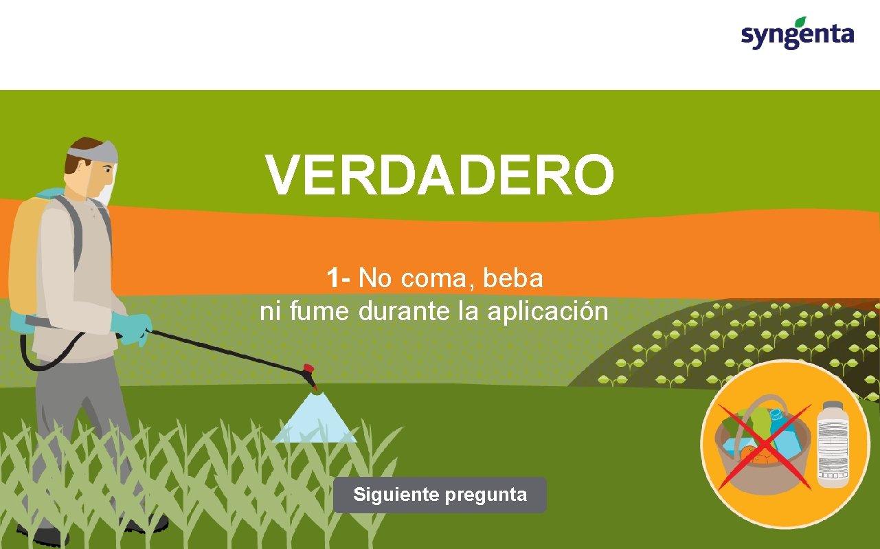 VERDADERO 1 - No coma, beba ni fume durante la aplicación Siguiente pregunta 