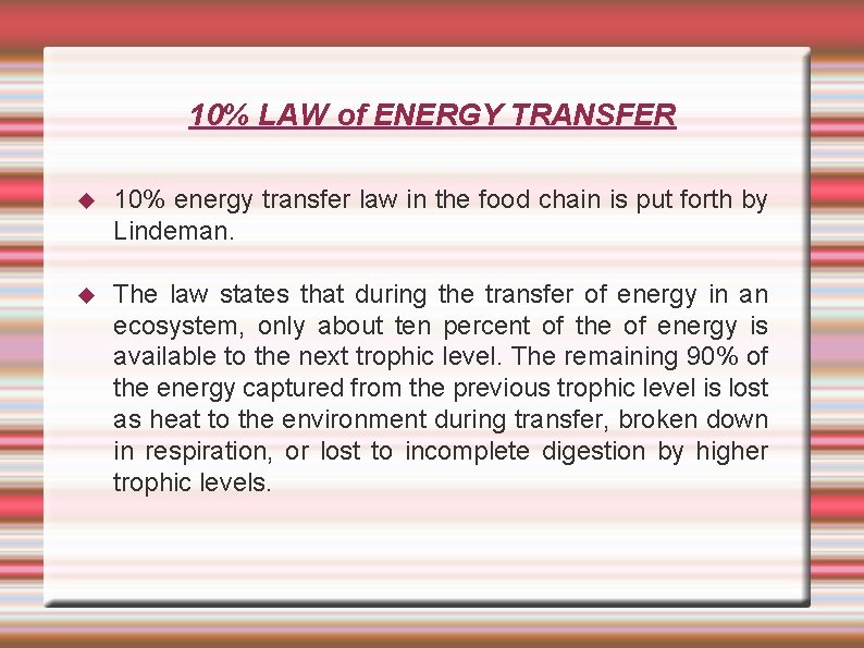 10% LAW of ENERGY TRANSFER 10% energy transfer law in the food chain is