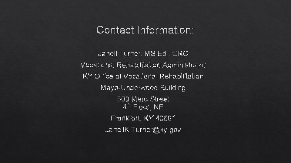 Contact Information: Janell Turner, MS Ed. , CRC Vocational Rehabilitation Administrator KY Office of