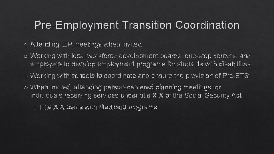 Pre-Employment Transition Coordination Attending IEP meetings when invited Working with local workforce development boards,