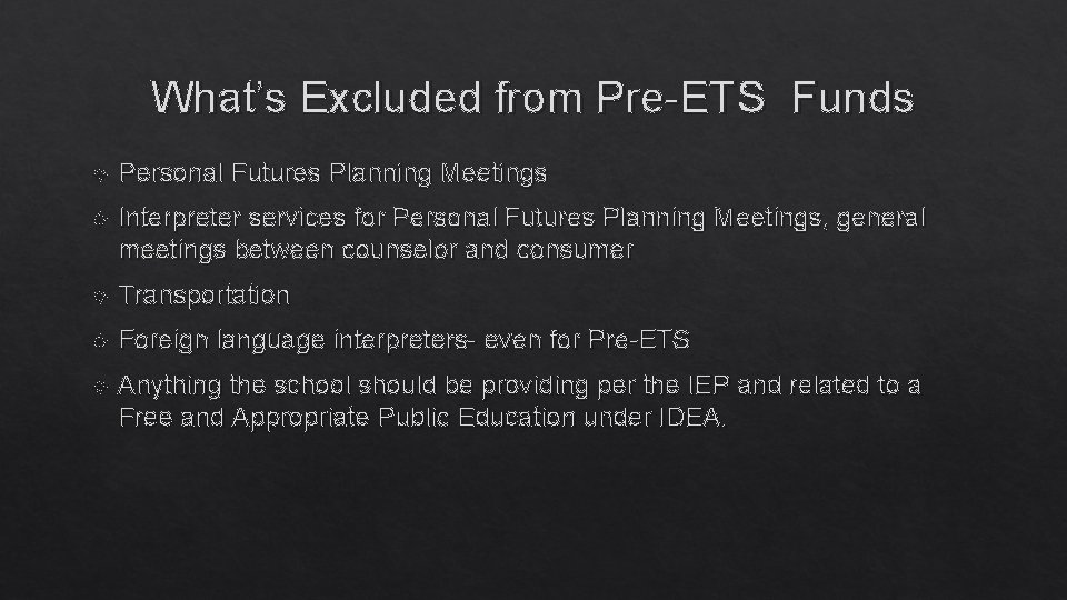 What’s Excluded from Pre-ETS Funds Personal Futures Planning Meetings Interpreter services for Personal Futures