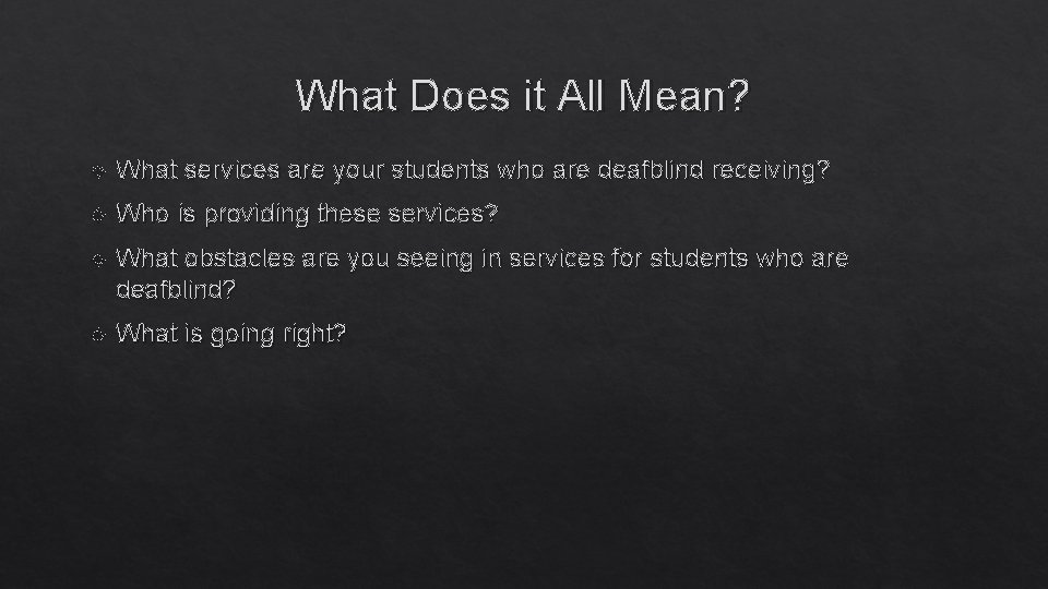 What Does it All Mean? What services are your students who are deafblind receiving?