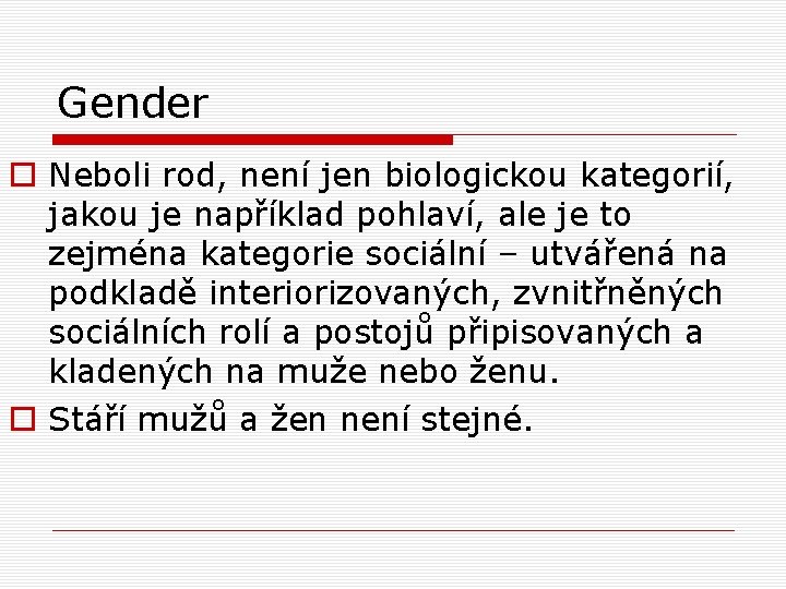 Gender o Neboli rod, není jen biologickou kategorií, jakou je například pohlaví, ale je