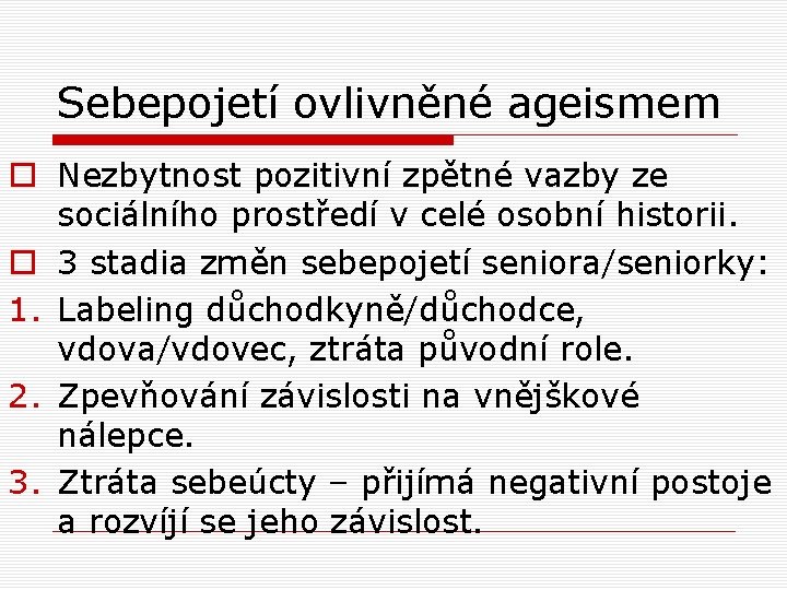 Sebepojetí ovlivněné ageismem o Nezbytnost pozitivní zpětné vazby ze sociálního prostředí v celé osobní