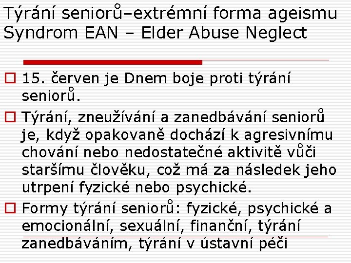 Týrání seniorů–extrémní forma ageismu Syndrom EAN – Elder Abuse Neglect o 15. červen je