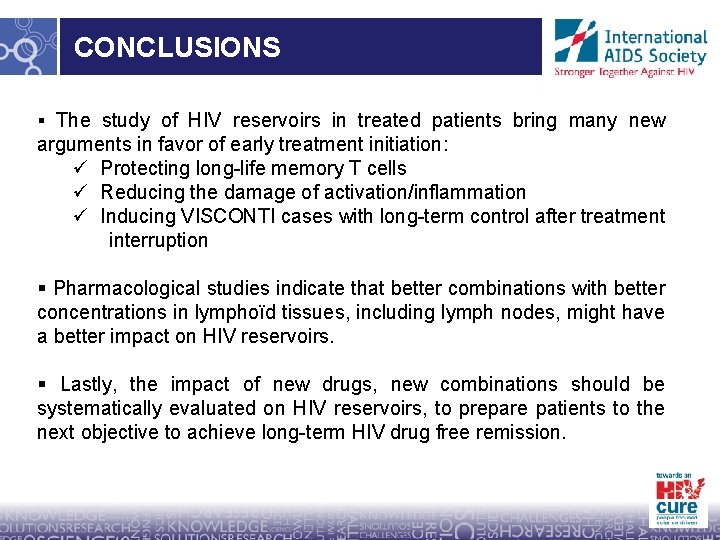 CONCLUSIONS § The study of HIV reservoirs in treated patients bring many new arguments