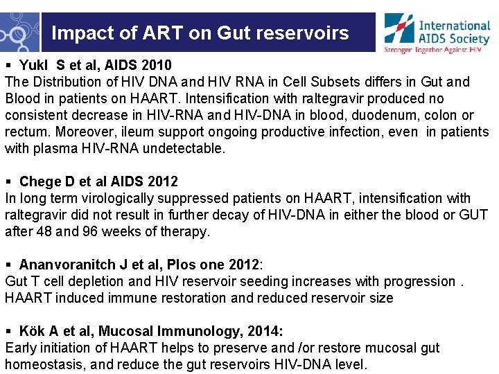 Impact of ART on Gut reservoirs § Yukl S et al, AIDS 2010 The