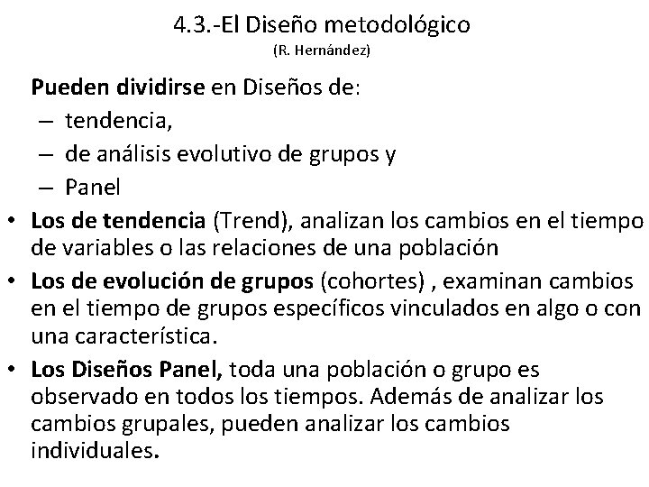 4. 3. -El Diseño metodológico (R. Hernández) Pueden dividirse en Diseños de: – tendencia,