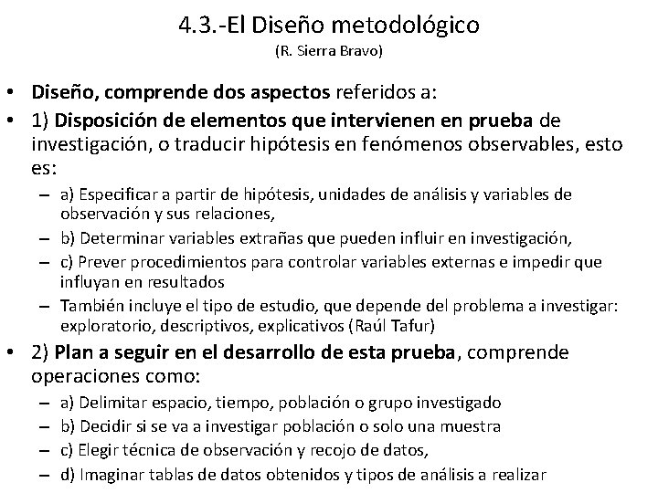 4. 3. -El Diseño metodológico (R. Sierra Bravo) • Diseño, comprende dos aspectos referidos