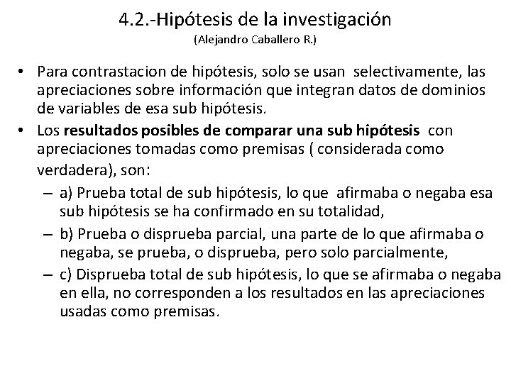 4. 2. -Hipótesis de la investigación (Alejandro Caballero R. ) • Para contrastacion de