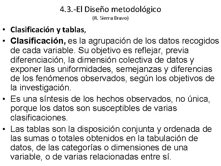 4. 3. -El Diseño metodológico (R. Sierra Bravo) • Clasificación y tablas, • Clasificación,