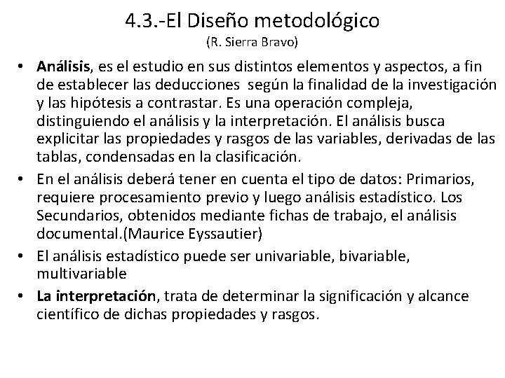 4. 3. -El Diseño metodológico (R. Sierra Bravo) • Análisis, es el estudio en