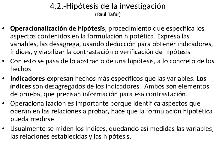 4. 2. -Hipótesis de la investigación (Raúl Tafur) • Operacionalización de hipótesis, procedimiento que