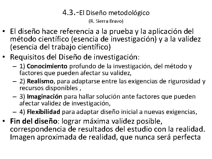 4. 3. -El Diseño metodológico (R. Sierra Bravo) • El diseño hace referencia a