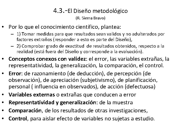 4. 3. -El Diseño metodológico (R. Sierra Bravo) • Por lo que el conocimiento