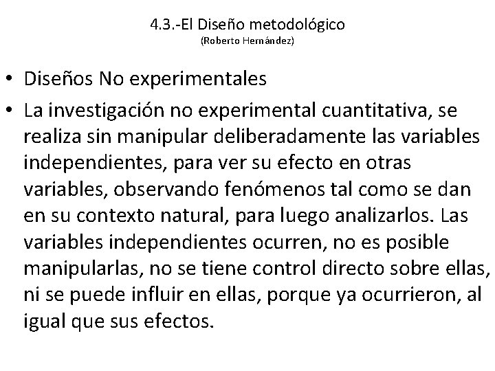 4. 3. -El Diseño metodológico (Roberto Hernández) • Diseños No experimentales • La investigación