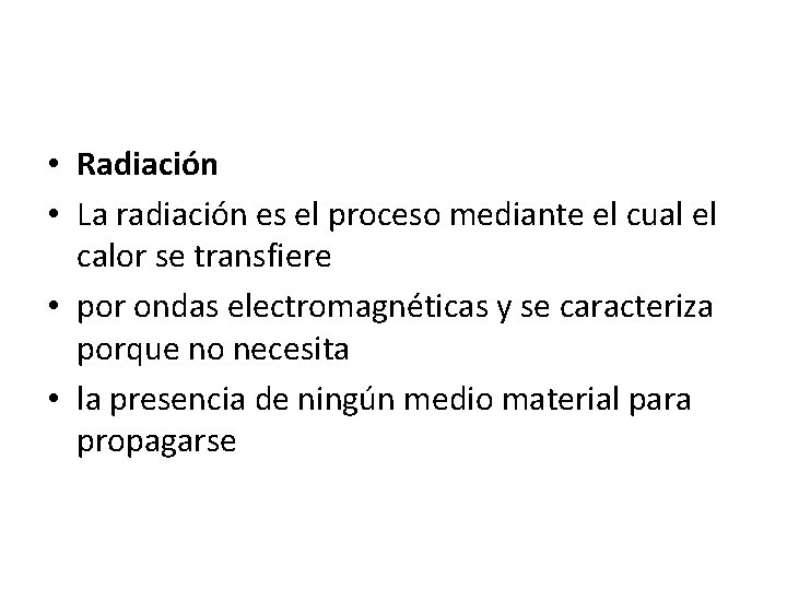  • Radiación • La radiación es el proceso mediante el cual el calor