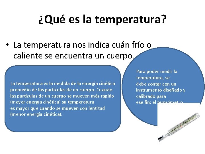 ¿Qué es la temperatura? • La temperatura nos indica cuán frío o caliente se