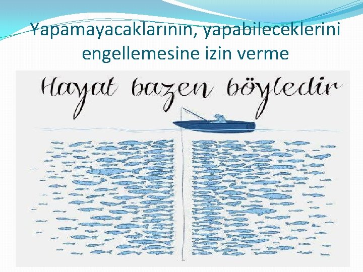 Yapamayacaklarının, yapabileceklerini engellemesine izin verme 20 