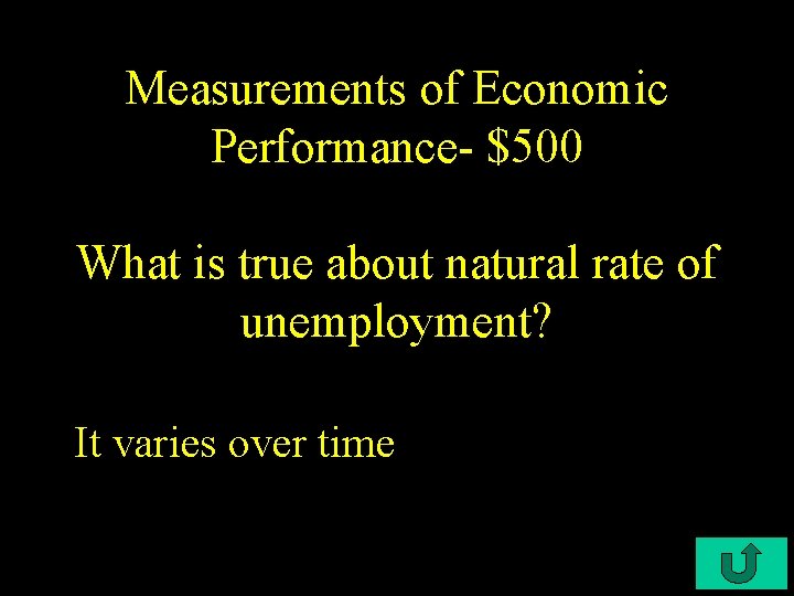 Measurements of Economic Performance- $500 What is true about natural rate of unemployment? It