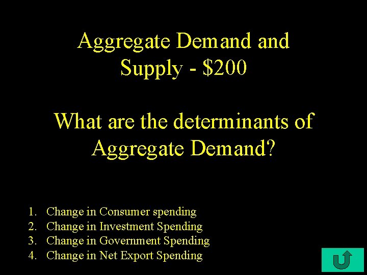 Aggregate Demand Supply - $200 What are the determinants of Aggregate Demand? 1. 2.