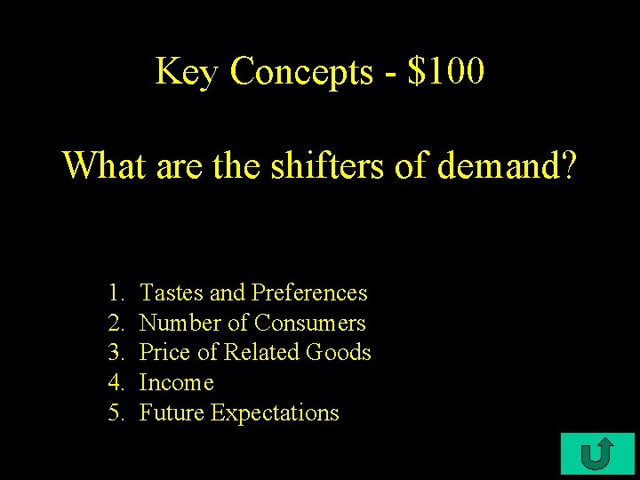 Key Concepts - $100 What are the shifters of demand? 1. 2. 3. 4.