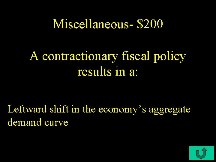 Miscellaneous- $200 A contractionary fiscal policy results in a: Leftward shift in the economy’s