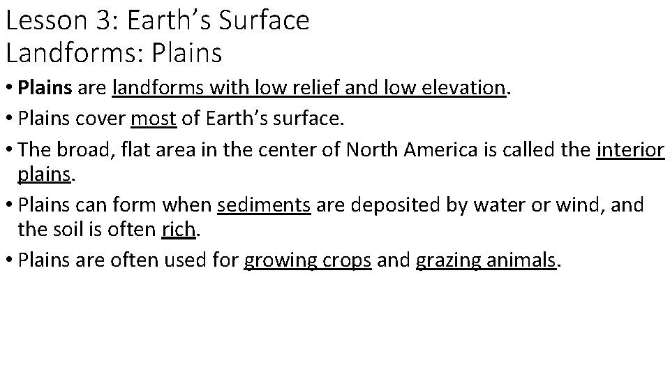 Lesson 3: Earth’s Surface Landforms: Plains • Plains are landforms with low relief and