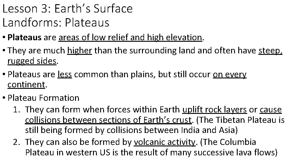 Lesson 3: Earth’s Surface Landforms: Plateaus • Plateaus areas of low relief and high