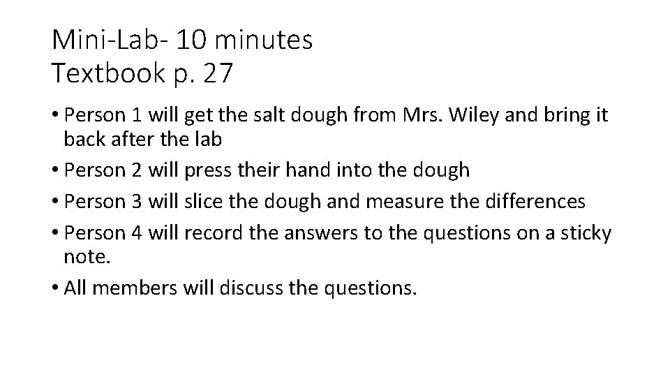 Mini-Lab- 10 minutes Textbook p. 27 • Person 1 will get the salt dough