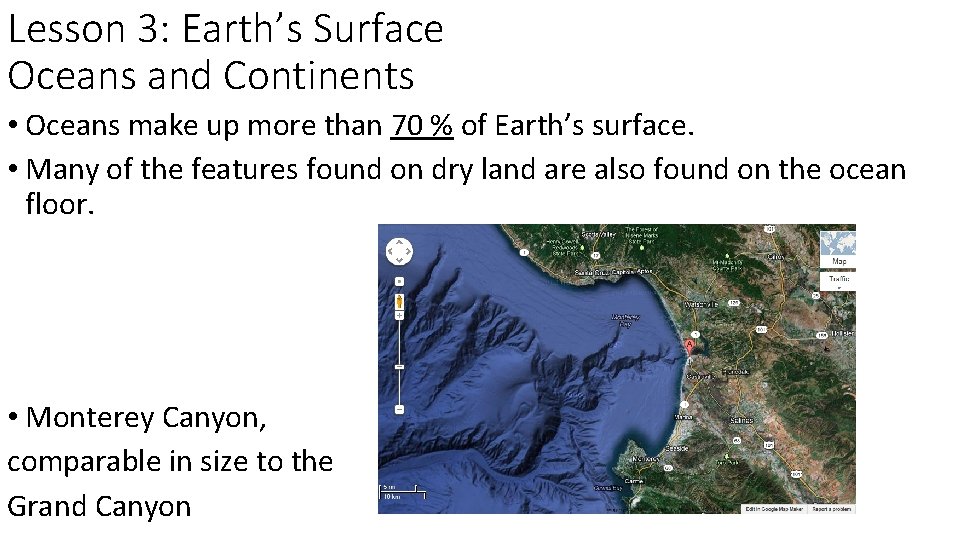 Lesson 3: Earth’s Surface Oceans and Continents • Oceans make up more than 70