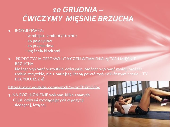 10 GRUDNIA – ĆWICZYMY MIĘŚNIE BRZUCHA 1. ROZGRZEWKA: - w miejscu 2 minuty truchtu