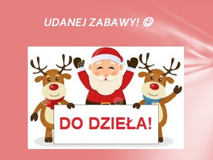 UDANEJ ZABAWY! 